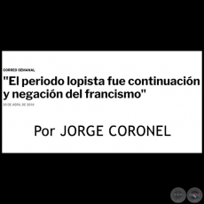 EL PERIODO LOPISTA FUE CONTINUACIÓN Y NEGACIÓN DEL FRANCISMO - Por JORGE CORONEL - Sábado, 30 de Abril de 2016